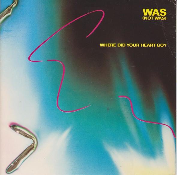 Was (Not Was) - Where Did Your Heart Go / Wheel Me Out
