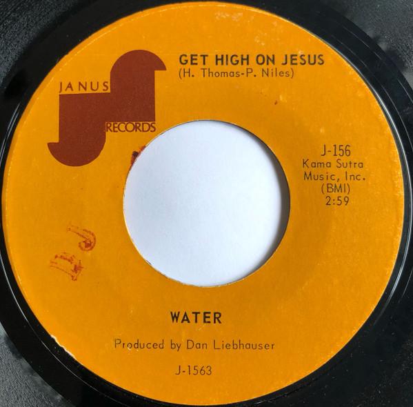 Water (28) - Get High On Jesus / My Baby Left Me