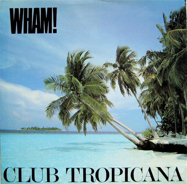 Wham! - Club Tropicana