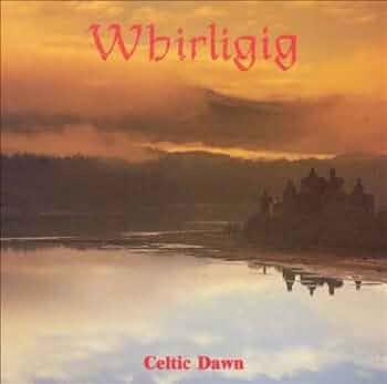 Whirligig (2) - Celtic Dawn