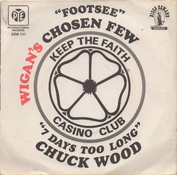 Wigan's Chosen Few, Chuck Wood - Footsee / 7 Days Too Long