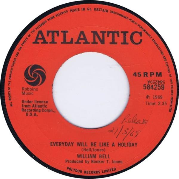 William Bell - Every Day Will Be Like A Holiday / Ain't Got No Girl